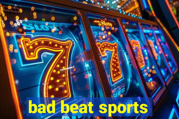 bad beat sports